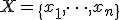 X = \{x_1, \dots, x_n\}