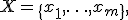 X=\{x_1,\ldots,x_m\},