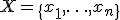 X=\{x_1,\ldots,x_n\}