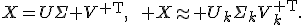 X=U\Sigma V^{\mathsf T},\qquad X\approx U_k\Sigma_kV_k^{\mathsf T}.