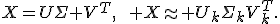 X=U\Sigma V^T,\qquad X\approx U_k\Sigma_kV_k^T.