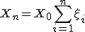 X_n = X_0 + \sum_{i=1}^n \xi_i