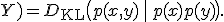 I(X;Y) = D_{\mathrm{KL}}\big(p(x,y) \,\|\, p(x)p(y)\big).