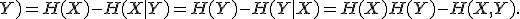 I(X;Y) = H(X) - H(X|Y) = H(Y) - H(Y|X) = H(X) + H(Y) - H(X,Y).