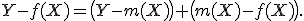 
Y-f(X)=\bigl(Y-m(X)\bigr)+\bigl(m(X)-f(X)\bigr).
