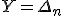 Y=\Delta_n