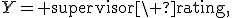 Y={\rm supervisor\ rating},