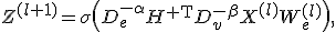 Z^{(l+1)}=\sigma\left(D_e^{-\alpha}H^{\mathsf T}D_v^{-\beta}X^{(l)}W_e^{(l)}\right),