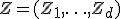 Z=(Z_1,\ldots,Z_d)