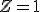 Z=1