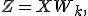 Z=XW_k,