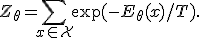 Z_\theta=\sum_{x\in\mathcal{X}}\exp(-E_\theta(x)/T).