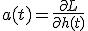 a(t) = \frac{\partial L}{\partial h(t)}