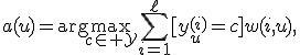 a(u)=\arg\max_{c\in\mathcal Y}\sum_{i=1}^{\ell}[y_u^{(i)}=c]w(i,u),