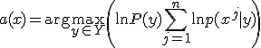 a(x) = \arg\max_{y \in Y} \left( \ln P(y) + \sum_{j=1}^{n} \ln p(x^j \mid y) \right)