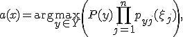 a(x) = \arg\max_{y \in Y} \left( P(y) \prod_{j=1}^n p_{yj}(\xi_j) \right),