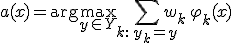 a(x) = \arg\max_{y \in Y} \sum_{k:\, y_k = y} w_k \, \varphi_k(x)