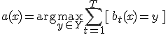 a(x) = \arg\max_{y \in Y} \sum_{t=1}^{T} [\, b_t(x) = y \,]