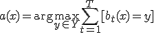 a(x) = \arg\max_{y \in Y} \sum_{t=1}^{T} [b_t(x) = y]
