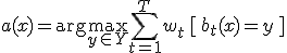 a(x) = \arg\max_{y \in Y} \sum_{t=1}^{T} w_t\, [\, b_t(x) = y \,]
