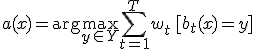 a(x) = \arg\max_{y \in Y} \sum_{t=1}^{T} w_t\, [b_t(x) = y]