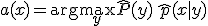 a(x) = \arg\max_y \widehat{P}(y)\, \widehat{p}(x\mid y)