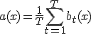 a(x) = \frac{1}{T} \sum_{t=1}^{T} b_t(x)