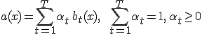 a(x) = \sum_{t=1}^{T} \alpha_t\, b_t(x), \qquad \sum_{t=1}^{T} \alpha_t = 1,\, \alpha_t \geq 0