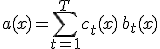 a(x) = \sum_{t=1}^{T} c_t(x)\, b_t(x)