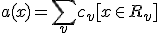a(x) = \sum_{v} c_v [x \in R_v]