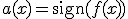 a(x) = \text{sign}(f(x))