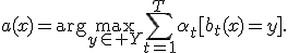 a(x)=\arg\max_{y\in Y}\sum_{t=1}^{T}\alpha_t[b_t(x)=y].