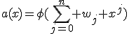 a(x)=\phi(\sum^{n}_{j=0} w_j x^j)