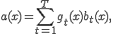 a(x)=\sum_{t=1}^{T}g_t(x)b_t(x),