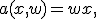 
a(x,w)=wx,
