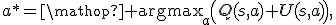 a^*=\mathop{\rm argmax}_a\left(Q(s,a)+U(s,a)\right),