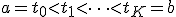 a = t_0 < t_1 < \dots < t_K = b