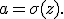 
a=\sigma(z).
