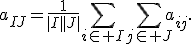 a_{IJ}=\frac{1}{|I||J|}\sum_{i\in I}\sum_{j\in J}a_{ij}.