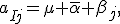 a_{Ij}=\mu+\overline{\alpha}+\beta_j,