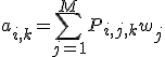 a_{i,k} = \sum_{j=1}^M P_{i,j,k} w_j