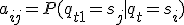 a_{ij} = P(q_{t+1} = s_j \mid q_t = s_i)