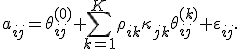 a_{ij}=\theta_{ij}^{(0)}+\sum_{k=1}^{K}\rho_{ik}\kappa_{jk}\theta_{ij}^{(k)}+\varepsilon_{ij}.