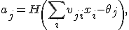 a_j = H\left(\sum_i v_{ji}x_i-\theta_j\right),