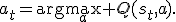 a_t=\arg\max_a Q(s_t,a).
