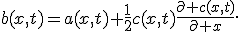 b(x,t)=a(x,t)+\frac{1}{2}c(x,t)\frac{\partial c(x,t)}{\partial x}.