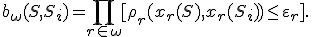 b_\omega(S,S_i)=\prod_{r\in\omega}[\rho_r(x_r(S),x_r(S_i))\leq\varepsilon_r].