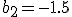 b_2=-1.5