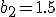 b_2=1.5