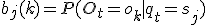 b_j(k) = P(O_t = o_k \mid q_t = s_j)
